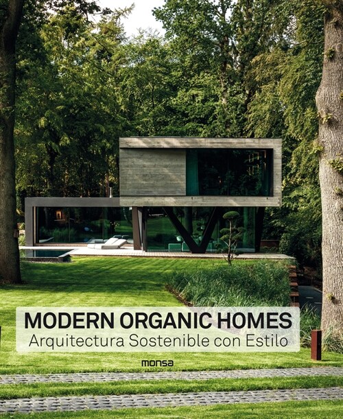 Modern Organic Homes: Arquitectura Sostenible Con Estilo (Hardcover)