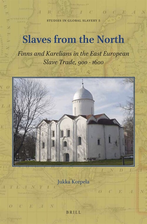 Slaves from the North: Finns and Karelians in the East European Slave Trade, 900-1600 (Paperback)