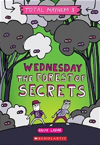 Wednesday - The Forest of Secrets (Total Mayhem #3) (Paperback)