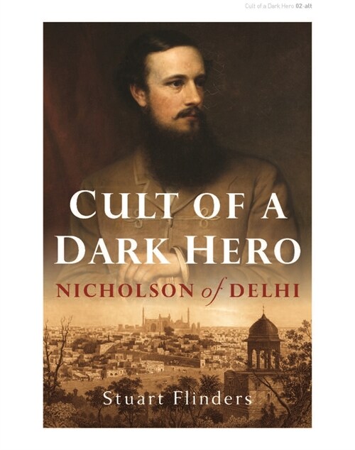 Cult of a Dark Hero : Nicholson of Delhi (Paperback)