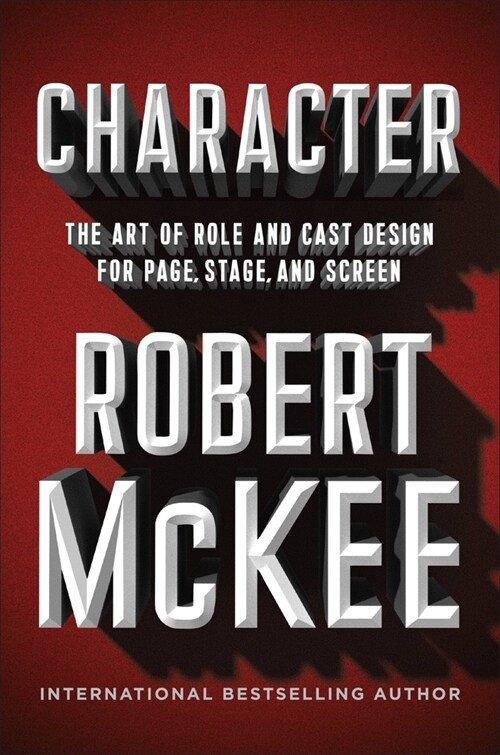 Character: The Art of Role and Cast Design for Page, Stage, and Screen (Hardcover)