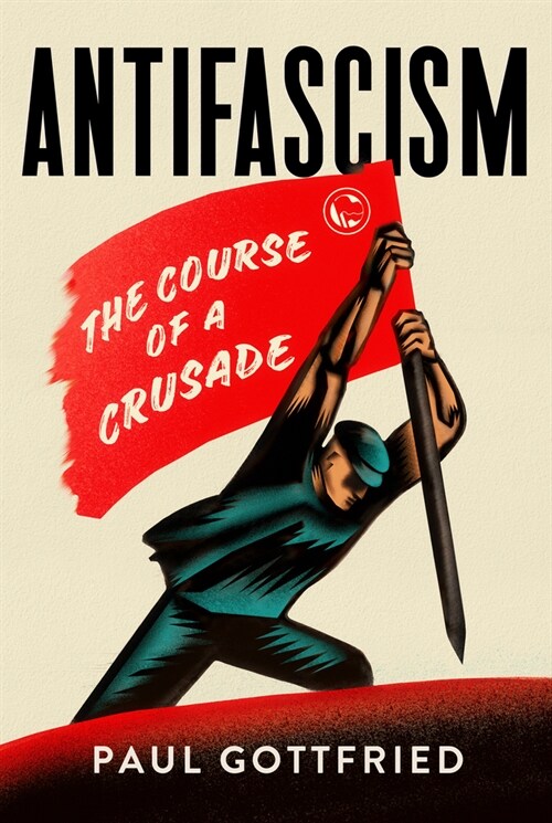 Antifascism: The Course of a Crusade (Hardcover)
