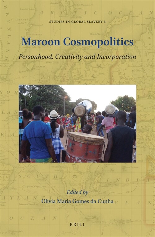 Maroon Cosmopolitics: Personhood, Creativity and Incorporation (Paperback)