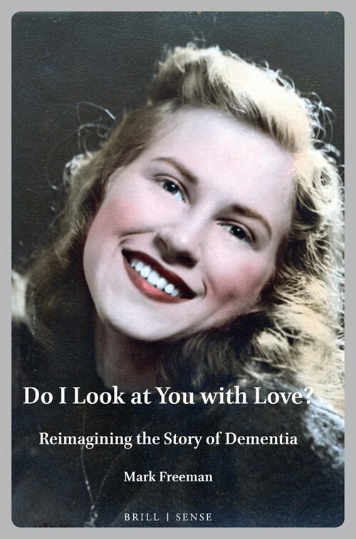 Do I Look at You with Love?: Reimagining the Story of Dementia (Paperback)