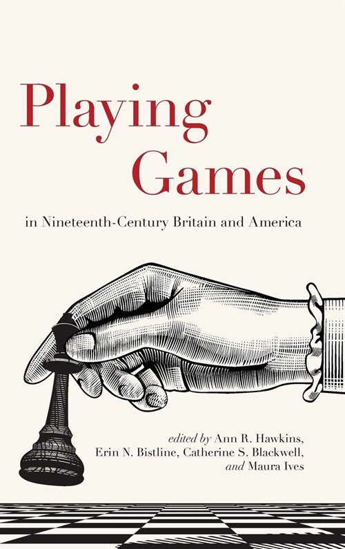 Playing Games in Nineteenth-Century Britain and America (Hardcover)
