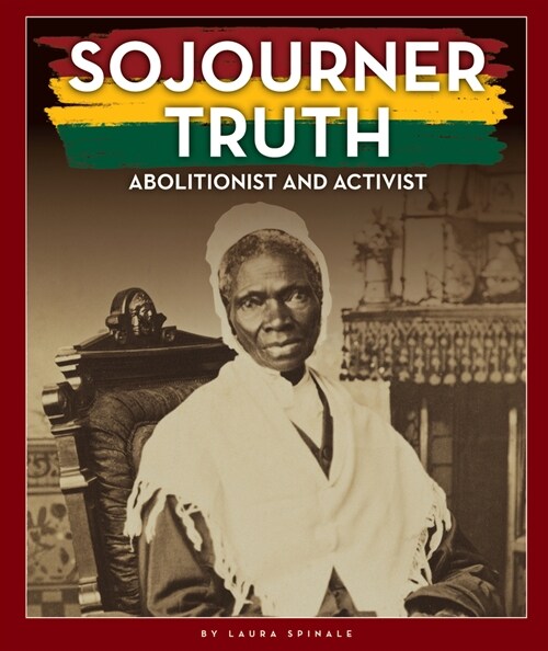 Sojourner Truth: Abolitionist and Activist (Library Binding)