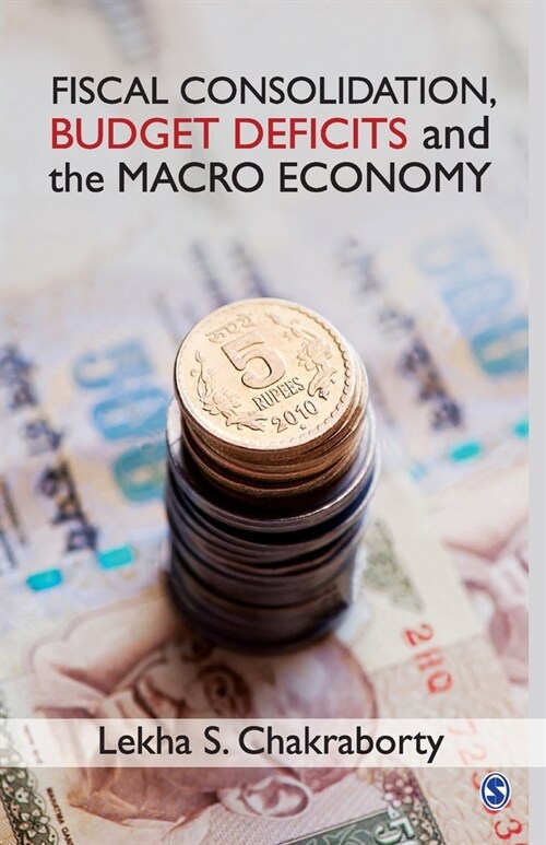 Fiscal Consolidation, Budget Deficits and the Macro Economy (Paperback)