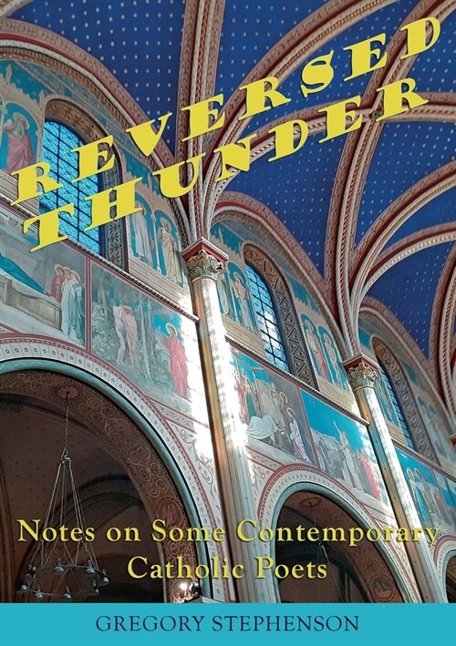 Reversed Thunder: Notes on Some Contemporary Catholic Poets (Paperback)