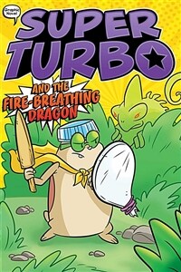 Super Turbo and the Fire-Breathing Dragon, 5 (Hardcover)