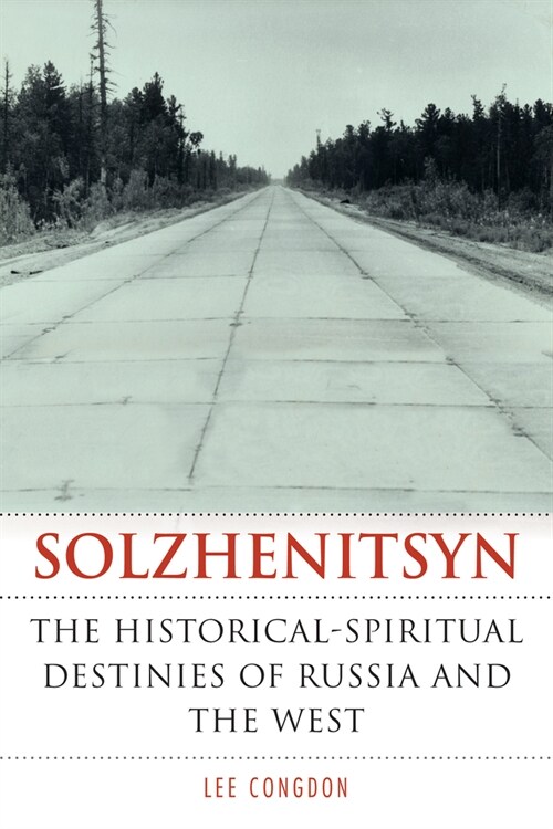 Solzhenitsyn: The Historical-Spiritual Destinies of Russia and the West (Paperback)