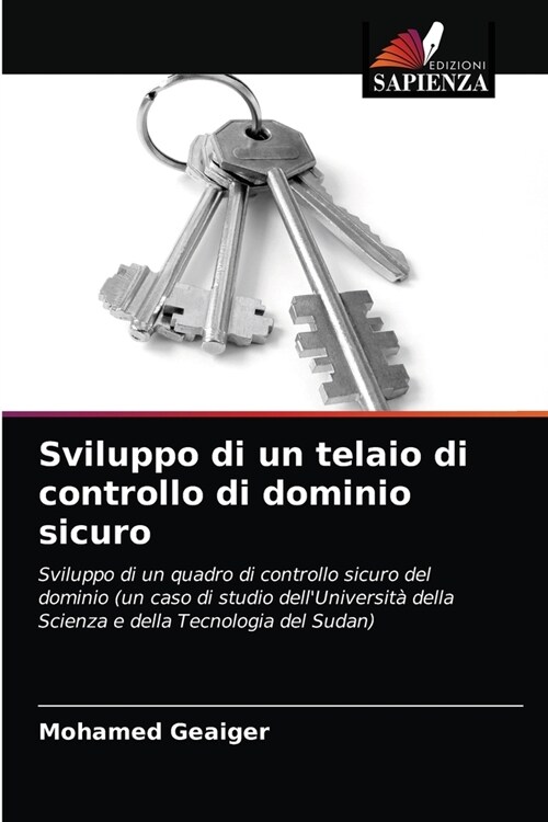 Sviluppo di un telaio di controllo di dominio sicuro (Paperback)