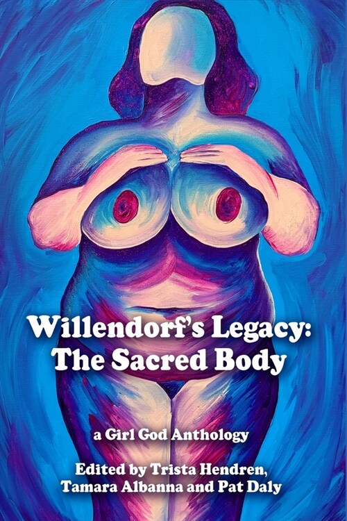 Willendorfs Legacy: The Sacred Body (Paperback)