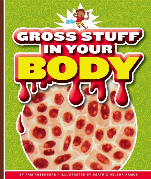 Gross Stuff in Your Body (Library Binding)