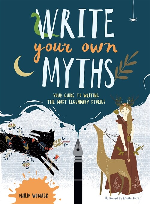 Write Your Own Myths: Your Guide to Writing the Most Legendary Stories (Paperback)