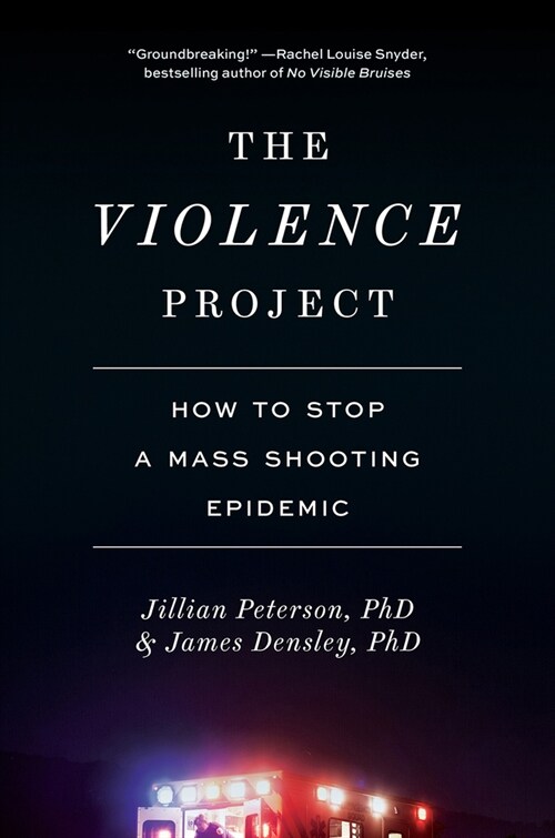 The Violence Project: How to Stop a Mass Shooting Epidemic (Hardcover)
