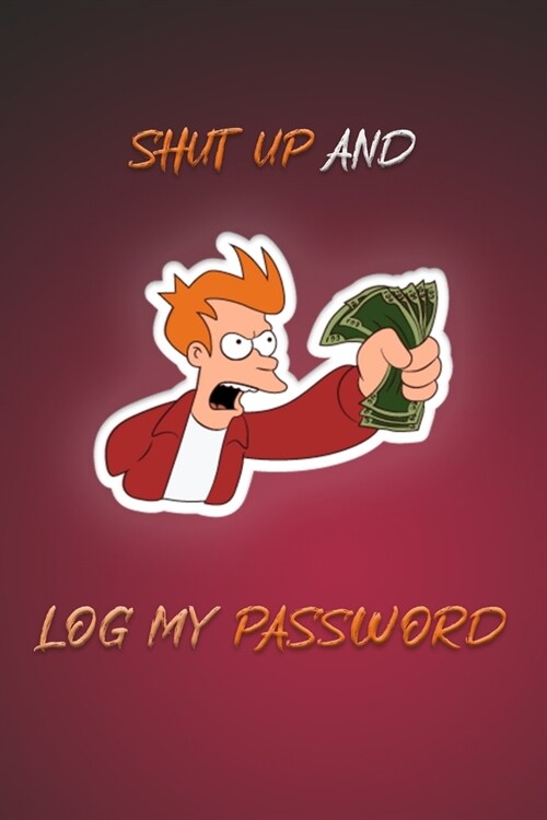 Shut Up And Log My Password Red Cover: Password Book Log Book Alphabetical Pocket Size, Personal internet and password keeper and organizer, Red Cover (Paperback)
