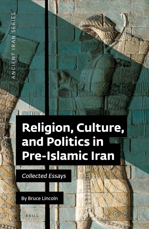 Religion, Culture, and Politics in Pre-Islamic Iran: Collected Essays (Hardcover)