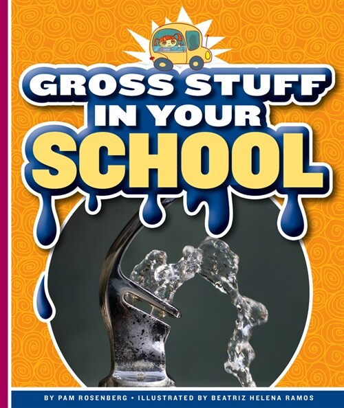 Gross Stuff in Your School (Library Binding)