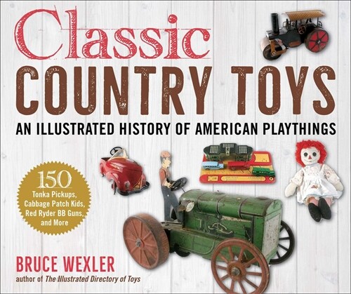 Classic Country Toys: An Illustrated History of Americana (Paperback)