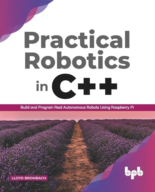 Practical Robotics in C++:: Build and Program Real Autonomous Robots Using Raspberry Pi (Paperback)