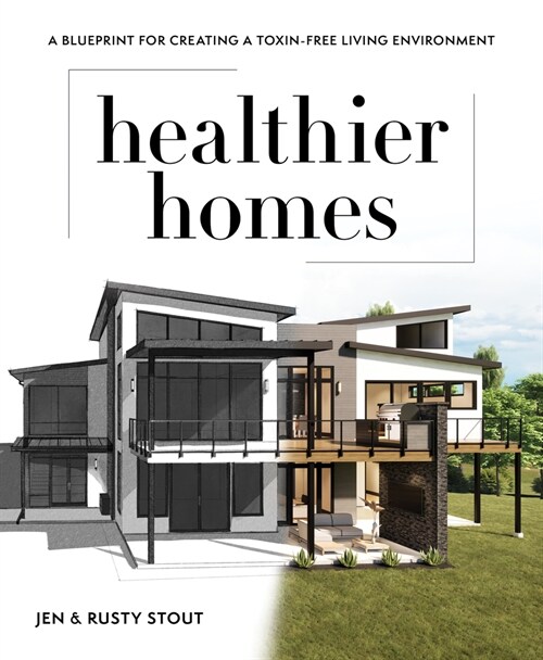 Healthier Homes: A Blueprint for Creating a Toxin-Free Living Environment (Paperback)