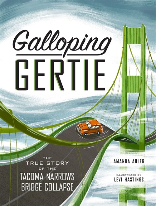 Galloping Gertie: The True Story of the Tacoma Narrows Bridge Collapse (Hardcover)