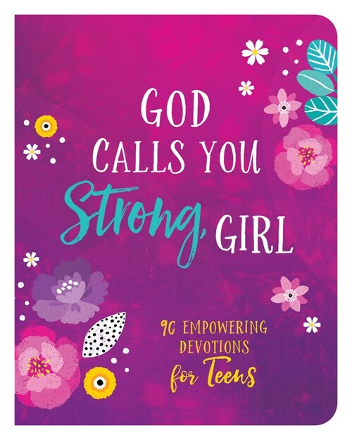 God Calls You Strong, Girl: 90 Empowering Devotions for Teens (Paperback)