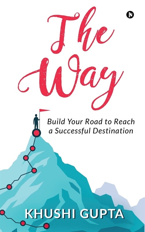 The Way: Build Your Road to Reach a Successful Destination (Paperback)