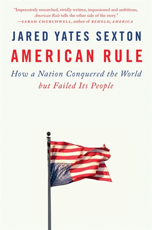 American Rule: How a Nation Conquered the World But Failed Its People (Paperback)