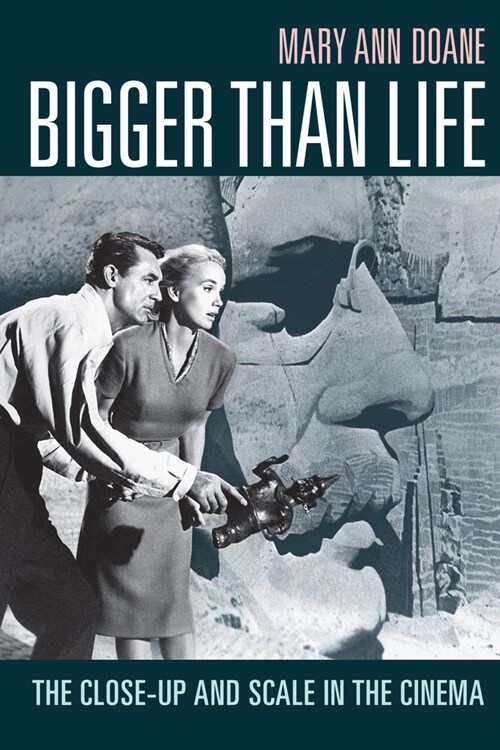 Bigger Than Life: The Close-Up and Scale in the Cinema (Hardcover)