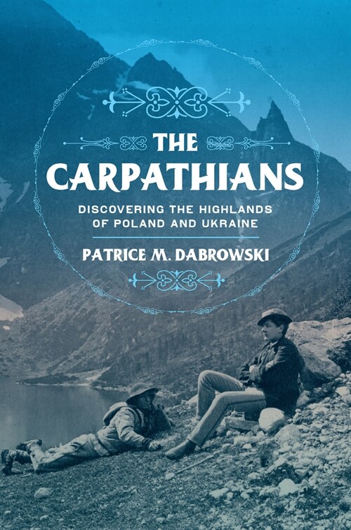 Carpathians: Discovering the Highlands of Poland and Ukraine (Hardcover)