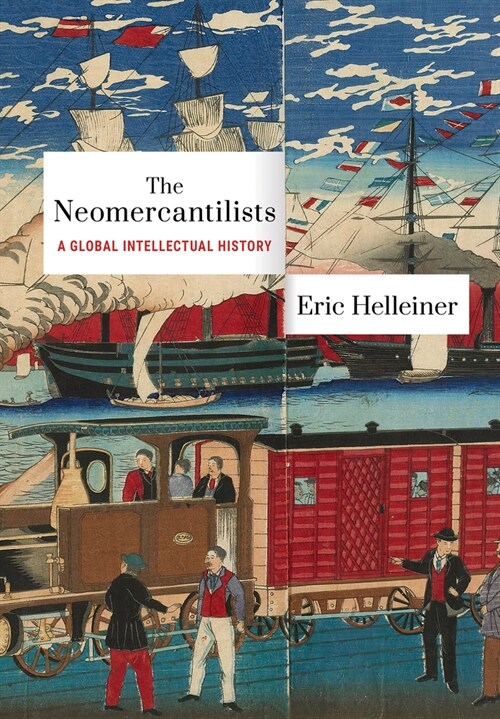 Neomercantilists: A Global Intellectual History (Hardcover)