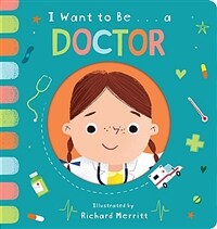 I Want to Be... a Doctor (Board Books)