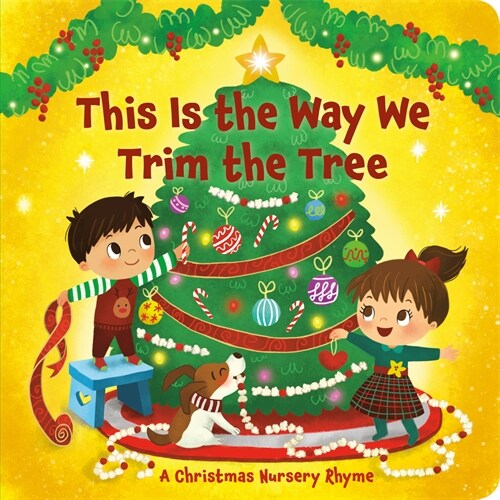 This Is the Way We Trim the Tree: A Christmas Nursery Rhyme (Board Books)