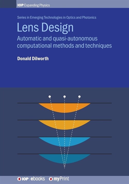 Lens Design: Automatic and quasi-autonomous computational methods and techniques (Paperback)