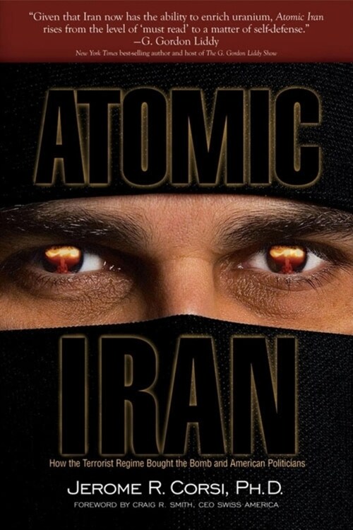 Atomic Iran: How the Terrorist Regime Bought the Bomb and American Politicians (Hardcover)