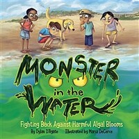 Monster in the Water : Fighting Back Against Harmful Algal Blooms (Hardcover)