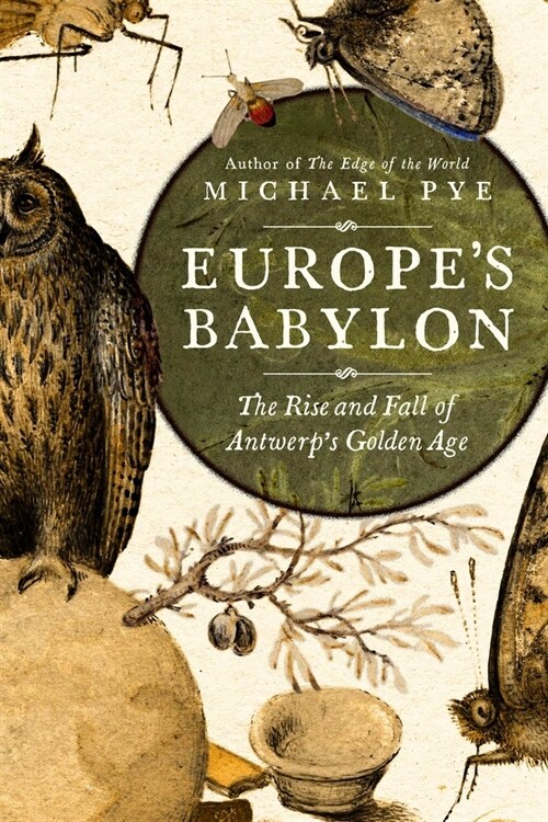 Europes Babylon: The Rise and Fall of Antwerps Golden Age (Hardcover)