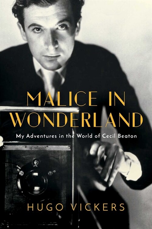 Malice in Wonderland: My Adventures in the World of Cecil Beaton (Hardcover)