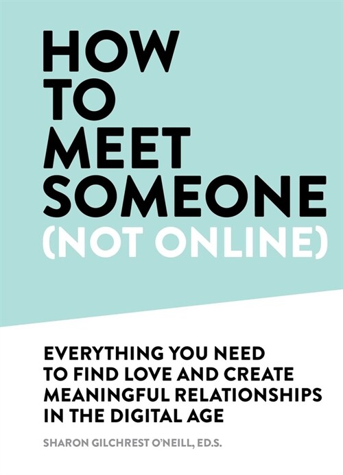 How to Meet Someone (Not Online): Create More Meaningful Relationships Offline (Hardcover)