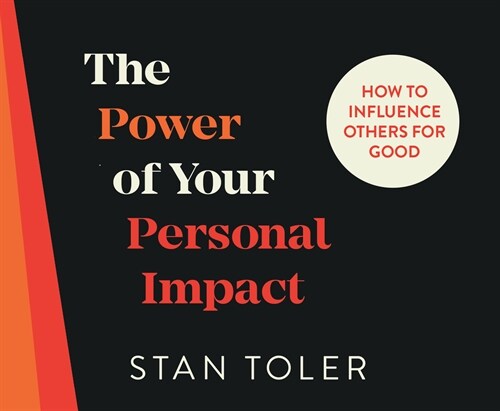 The Power of Your Personal Impact: How to Influence Others for Good (Audio CD)