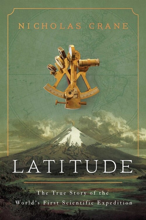 Latitude: The True Story of the Worlds First Scientific Expedition (Hardcover)