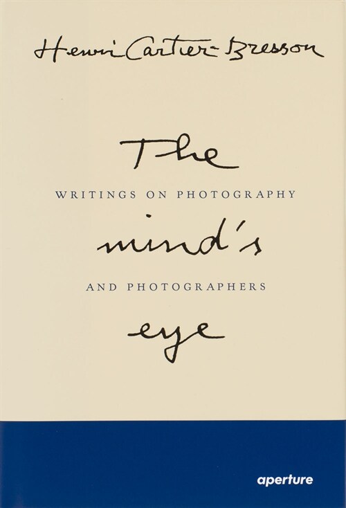 Henri Cartier-Bresson: The Minds Eye (Signed Edition): Writings on Photography and Photographers (Hardcover)