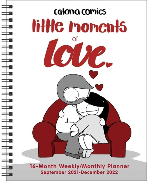 Catana Comics: Little Moments of Love 16-Month 2021-2022 Monthly/Weekly Planner (Desk)