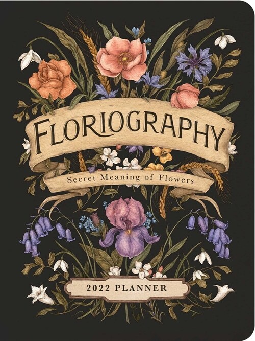 Floriography 2022 Monthly/Weekly Planner Calendar: Secret Meaning of Flowers (Desk)