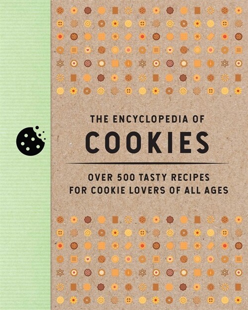 The Encyclopedia of Cookies: Over 500 Tasty Recipes for Cookie Lovers of All Ages (Hardcover)