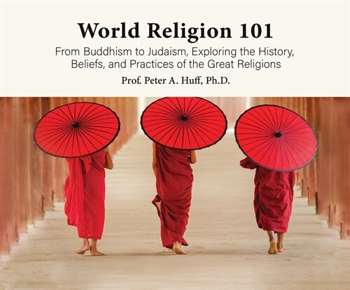World Religion 101: From Buddhism to Judaism, History, Beliefs, & Practices of the Great Religions (Audio CD)