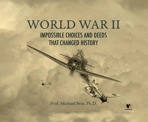 World War II: Impossible Choices and Deeds That Changed History (Audio CD)