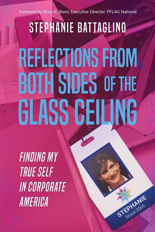 Reflections from Both Sides of the Glass Ceiling: Finding My True Self in Corporate America (Paperback)