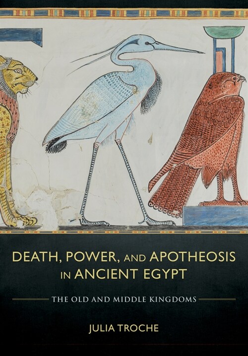 Death, Power, and Apotheosis in Ancient Egypt (Hardcover)